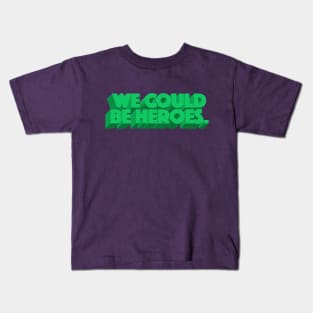 We Could Be Heroes Kids T-Shirt